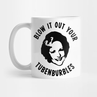 Blow It Out Your Tubenburbles Mug